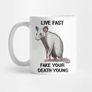 Possum Live Fast Fake Your Death Live Weird Fake your death young Mug